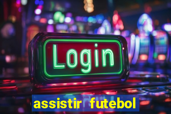 assistir futebol online play hd